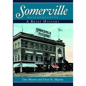 Somerville, Massachusetts: A Brief History -- Dee Morris